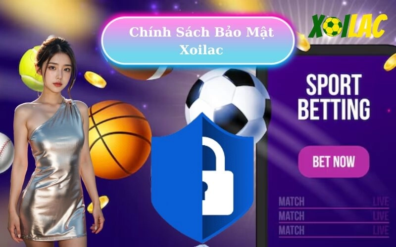 Chính Sách Bảo Mật Xoilac