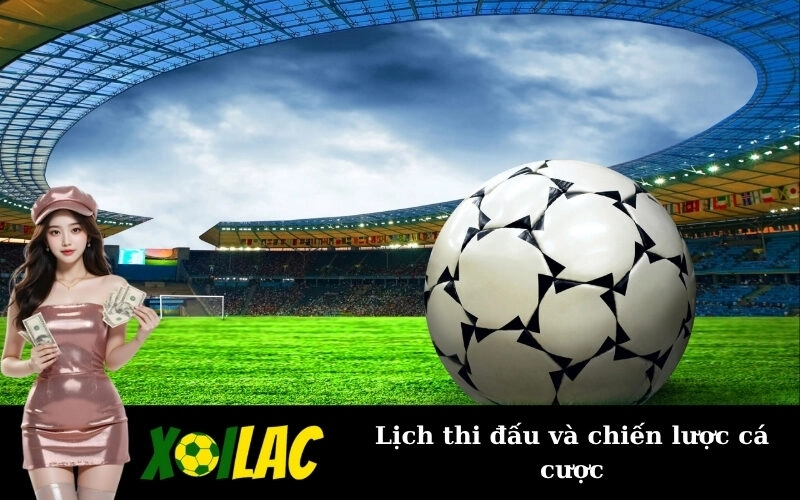 Lịch thi đấu và chiến lược cá cược