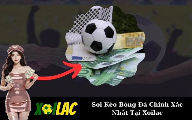 Soi Kèo Bóng Đá Chính Xác Nhất Tại Xoilac